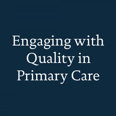 Engaging with Quality in Primary Care