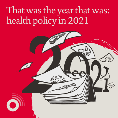 That was the year that was: health policy in 2021