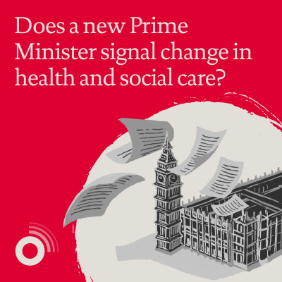 Does a new Prime Minister signal change in health and social care?