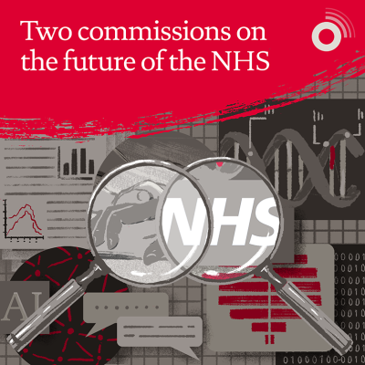 Two commissions on the future of the NHS