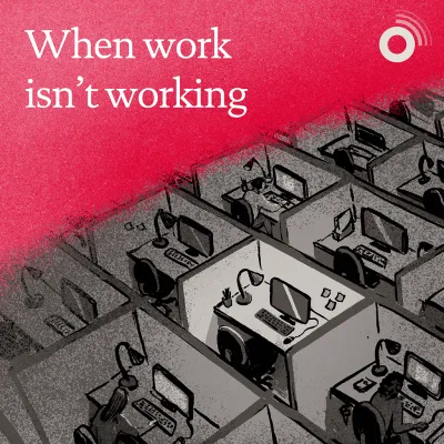 Podcast: When work isn't working